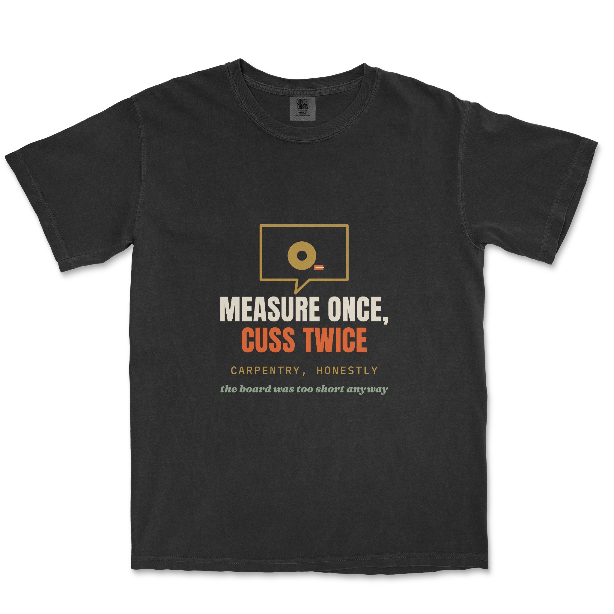 Measure Once, Cuss Twice Tee — front