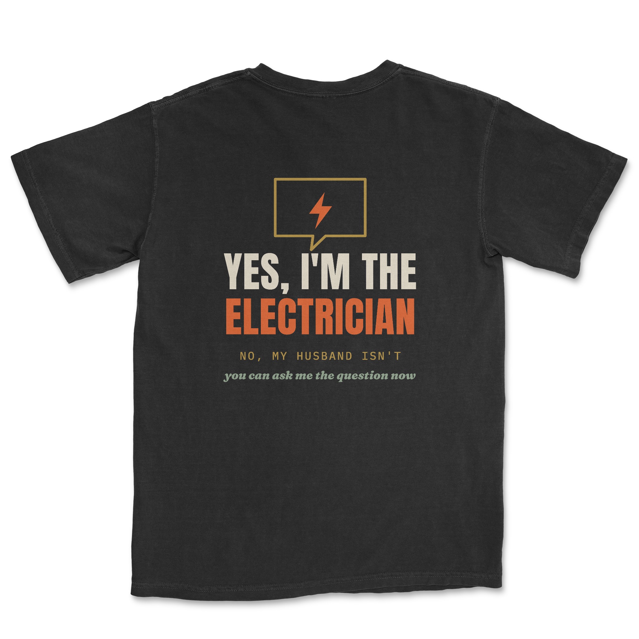 Yes, I'm The Electrician Tee — back