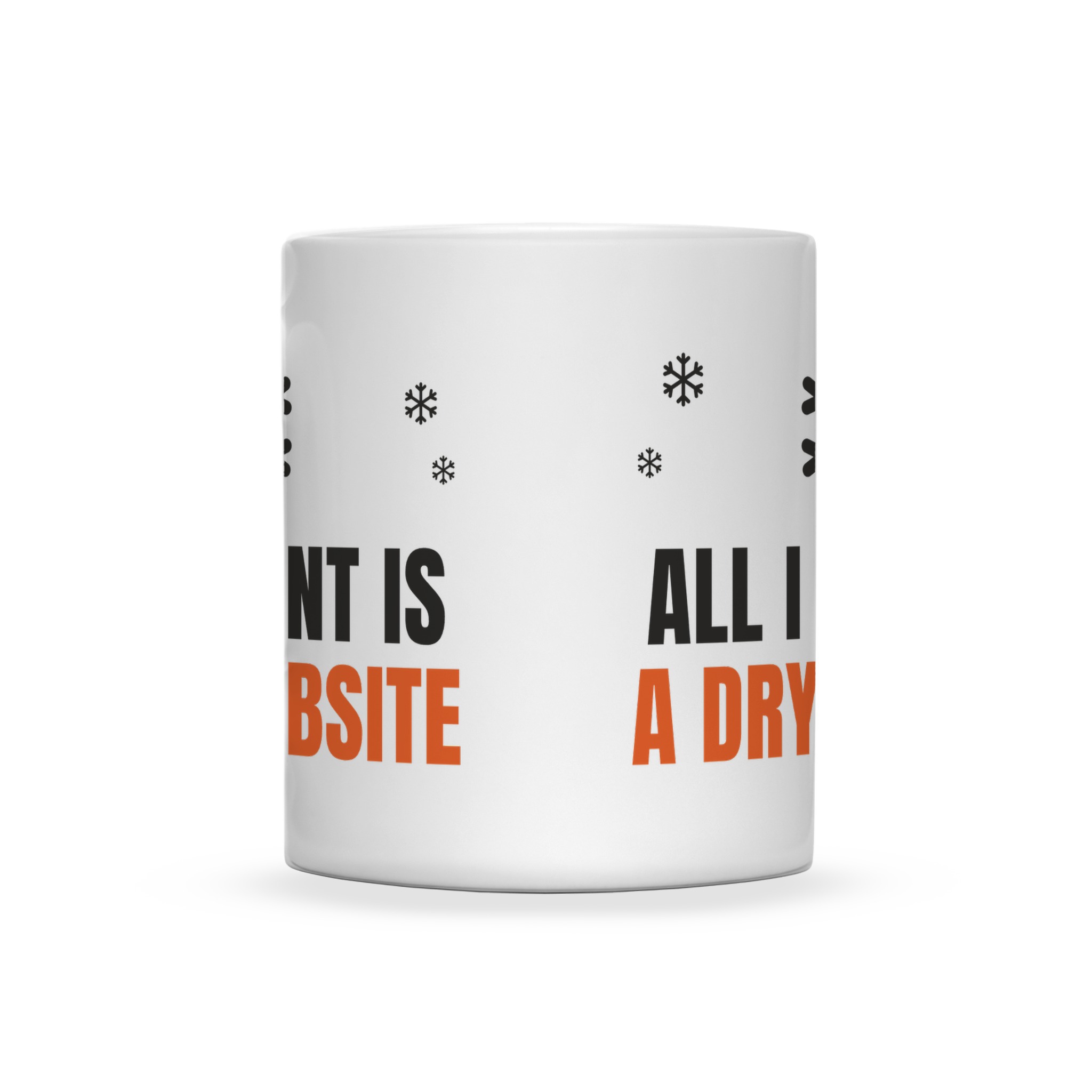 All I Want Is A Dry Jobsite Mug — front